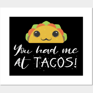 Very Cute You Had Me At Tacos! Posters and Art